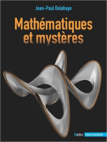 Mathématiques et mystères – Jean-Paul Delahaye – 2016