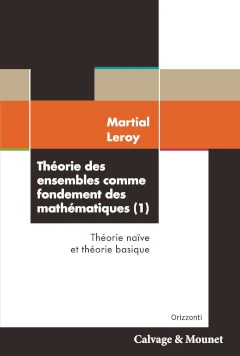 Théorie des ensemble comme fondement des mathématiques --- Martial Leroy