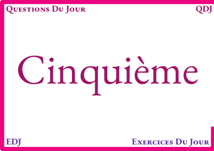 Les QDJ pour les cinquièmes