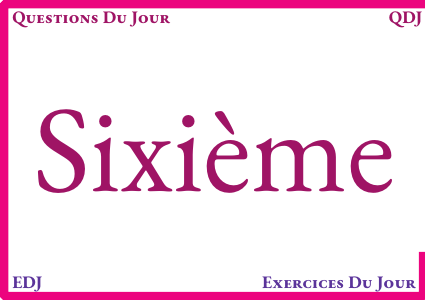 Les QDJ pour les sixièmes