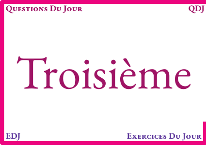 Les QDJ pour les troisièmes