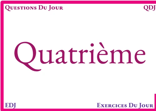 Les QDJ pour les quatrièmes